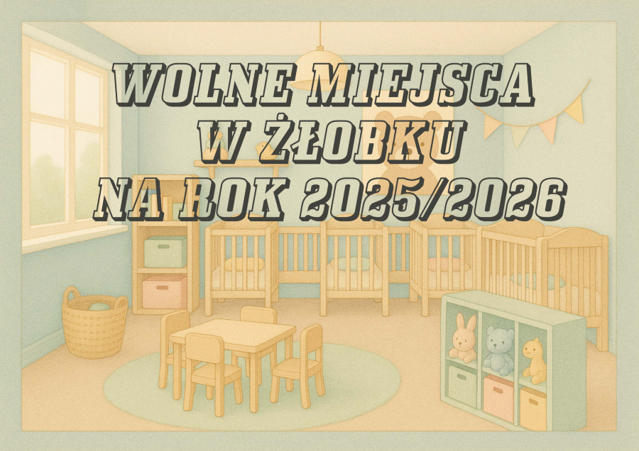 Plakat przedstawia pastelową ilustrację sali z łóżeczkami, stolikiem i krzesełkami dla dzieci, półkami z zabawkami oraz kolorową girlandą. Na środku znajduje się duży napis wolne miejsca w żłobku na rok 2025 2026